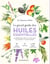 Le grand guide des huiles essentielles - Santé - hygiène - beauté - bien-être - maison - cuisine