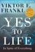 Yes to Life - In Spite of Everything