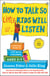 How to Talk so Little Kids Will Listen - A Survival Guide to Life with Children Ages 2-7