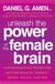Unleash the Power of the Female Brain - Supercharging yours for better health, energy, mood, focus and sex