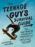 The Teenage Guy's Survival Guide - The Real Deal on Going Out, Growing Up, and Other Guy Stuff