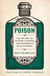 Poison - The History of Potions, Powders and Murderous Practitioners