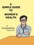 A Simple Guide to Women's Health - A Simple Guide to Medical Conditions, #31