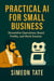 Practical AI for Small Business: Streamline Operations, Boost Profits, and Work Smarter