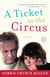 A Ticket to the Circus - A Memoir