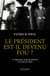 Le président est-il devenu fou ? - Le diplomate, le psychanalyste et le chef de l'Etat