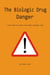 The Biologic Drug Danger: A Must Read for Anyone Prescribed a Biologic Drug