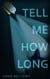 Tell Me How Long