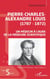Pierre-Charles-Alexandre Louis (1787-1872) - Un médecin à l'aube de la médecine scientifique