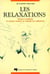 Les relaxations - Théories et pratiques de quelques solutions de rechange aux médications