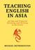 Teaching English in Asia: 39 Tips And Tricks To Surviving And Thriving In The Orient