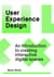 User Experience Design - An Introduction to Creating Interactive Digital Spaces