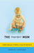 The Imperfect Mom - Candid Confessions of Mothers Living in the Real World