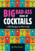 Big Bad-Ass Book of Cocktails - 1,500 Recipes to Mix It Up!