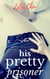 His Pretty Prisoner