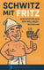 Schwitz mit Fritz - Geschichten aus dem Wellnesswahnsinn
