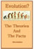 Evolution, the Theories and The Facts
