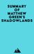 Summary of Matthew Green's Shadowlands