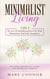 Minimalist Living: 2 in 1: The Joy Of Simplifying Your Life With Minimalism And Inner Simplicity: Includes Minimalist Living and Minimalist Budget - Declutter Your Life 6