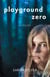 Playground Zero - A Novel