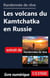 Randonnée de rêve - Les volcans de Kamtchtka en Russie