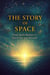 The Story of Space - From Spirit Realms to Spacetime and Beyond