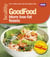 Good Food: More Low-fat Feasts - Triple-tested recipes