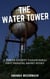 The Water Tower: A North County Paranormal Unit Prequel Short Story - North County Paranormal Unit