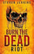 Burn The Dead: Riot - Burn The Dead, #3