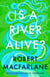 Is a River Alive? - The Instant Number One Sunday Times Bestseller