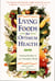 Living Foods for Optimum Health - Your Complete Guide to the Healing Power of Raw Foods