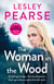 The Woman in the Wood - A missing teenager. An outcast woman. And a girl determined to find the truth . . . From the Sunday Times bestselling author