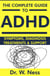 The Complete Guide to ADHD: Symptoms, Diagnosis, Treatments & Support