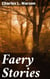 Faery Stories - Enchanting Tales of Faeries and Magical Creatures