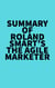 Summary of Roland Smart's The Agile Marketer