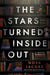 The Stars Turned Inside Out - A Novel