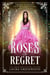 Roses Of Regret - Grimm Academy Series, #14