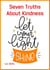 Seven Truths About Kindness