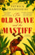 The Old Slave and the Mastiff - The gripping story of a plantation slave's desperate escape