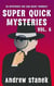 Super Quick Mysteries, Volume 6 - Super Quick Mysteries, #6