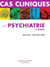 Cas cliniques en psychiatrie