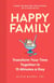 Happy Family - Transform Your Time Together in 15 Minutes a Day