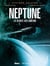 Système Solaire - Tome 05 - Neptune - Neptune, la géante des confins