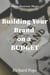 Building Your Brand ona Budget