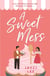 A Sweet Mess - A delicious romantic comedy to devour!