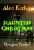 Alec Kerley and the Haunted Christmas - Alec Kerley and the Monster Hunters, #3.5