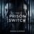 The Prison Switch