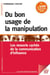 Du bon usage de la manipulation - Les ressorts cachés de la communication d'influence