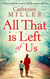 All That Is Left Of Us