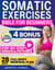Somatic Exercises Bible For Beginners: Achieve Total Mind-Body Harmony with the 28-Day Full Body Renewal Plan - Includes Engaging Videos and Illustrative Images to Fortify Every Aspect of Your Being